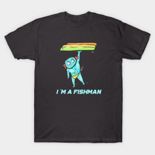 I am a fishman T-Shirt